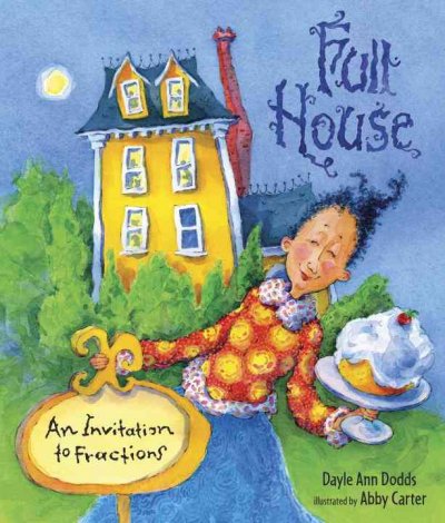 Full house : an invitation to fractions / Dayle Ann Dodds ; illustrated by Abby Carter.