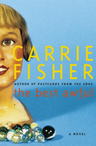 The best awful : a novel / Carrie Fisher.