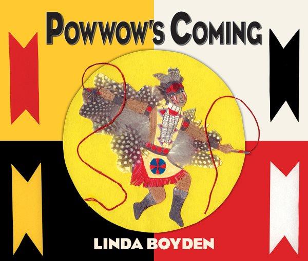 Powwow's coming / Linda Boyden.