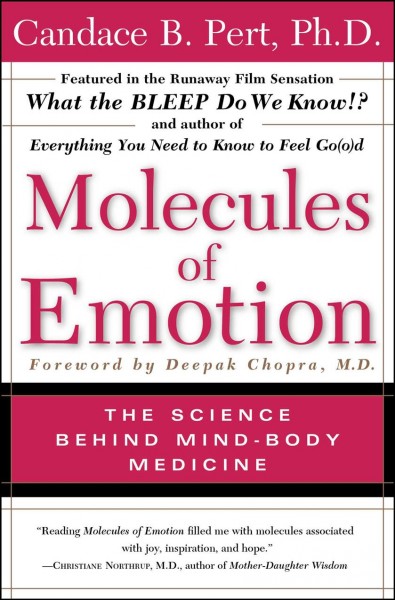 Molecules of emotion : why you feel the way you feel / Candace B. Pert ; with a foreword by Deepak Chopra.