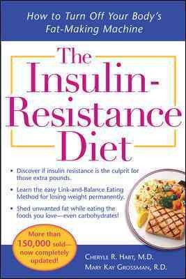 The insulin-resistance diet : how to turn off your body's fat-making machine / Cheryle R. Hart, M.C., Mary Kay Grossman, R.D.