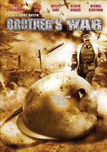 Brother's war [videorecording (videodisc)] / Almighty Dog Productions presents ;directed by Jerry Buteyn ;  produced by Tino Struckmann and others ; written by Tino Struckmann, Jerry Buteyn & Warren Lewis.