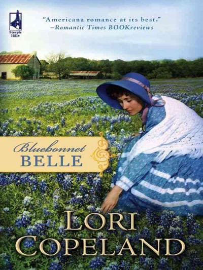 Bluebonnet belle [electronic resource] / Lori Copeland.