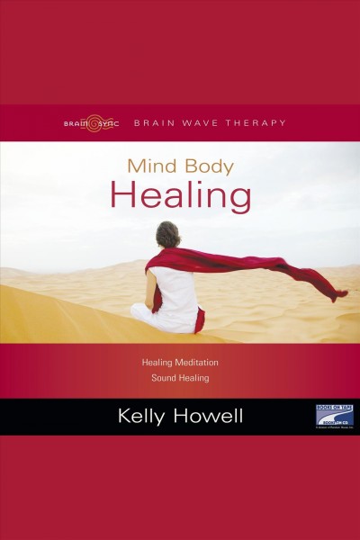 Mind body healing [electronic resource] / Kelly Howell.