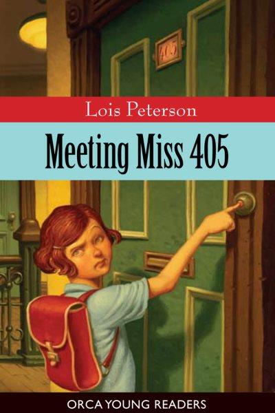 Meeting Miss 405 [electronic resource] / Lois Peterson.