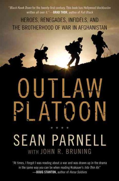 Outlaw platoon [electronic resource] : heroes, renegades, infidels, and the brotherhood of war in Afghanistan / Sean Parnell with John R. Bruning.