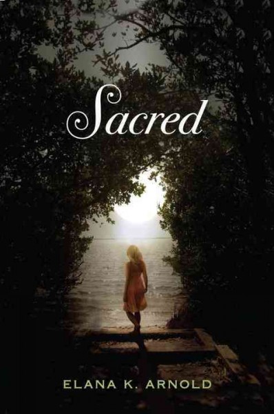 Sacred [electronic resource] / Elana K. Arnold.