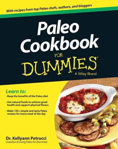 Paleo cookbook for dummies / Kellyann Petrucci.