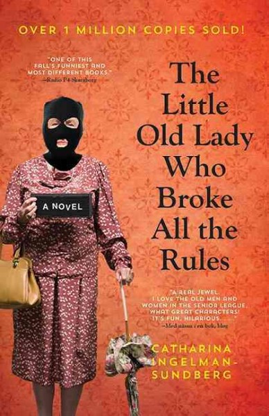 The little old lady who broke all the rules / Catharina Ingelman-Sundberg ; translated from the Swedish by Rod Bradbury.