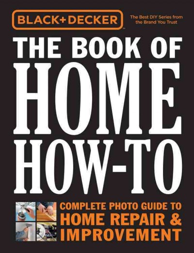 The book of home how-to : the complete photo guide to home repair & improvement.