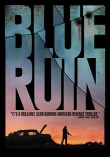 Blue ruin [DVD videorecording] / Radius-TWC presents ; a FilmScience and Neighborhood Watch Films production ; produced by Anish Savjani, Richard Peete, and Vincent Savino; written and directed by Jeremy Saulnier.