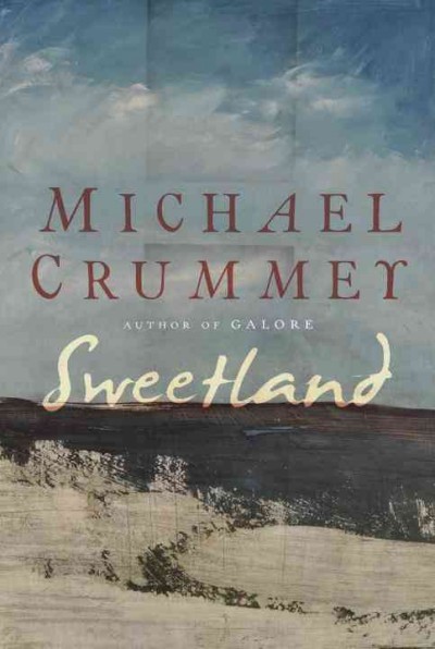 Sweetland : a novel / Michael Crummey.