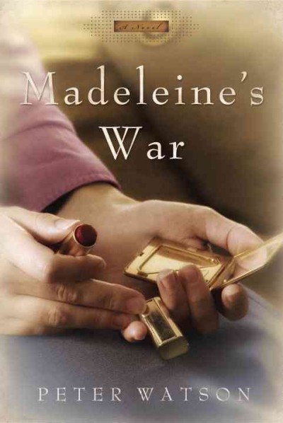 Madeleine's war : a novel / Peter Watson.