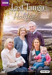 Last tango in Halifax. The complete season three / Red Production Company, British Broadcasting Corporation ; produced by Karen Lewis ; directors, Nigel Cole, Syd Macartney ; created and written by Sally Wainwright.