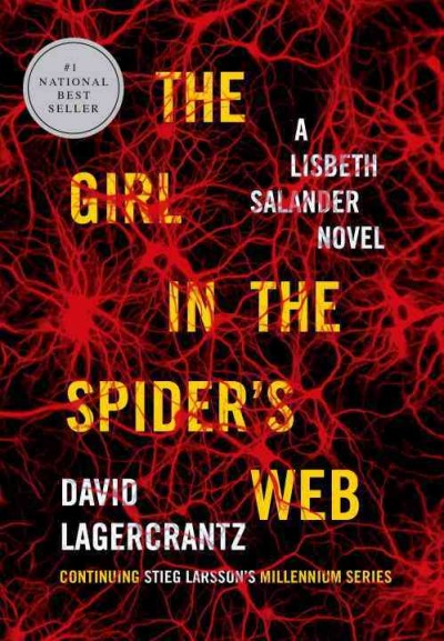 The girl in the spider's web : a Lisbeth Sander novel / David Lagercrantz ; translated from the Swedish by George Goulding.