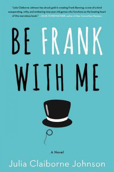 Be Frank with me / Julia Claiborne Johnson.