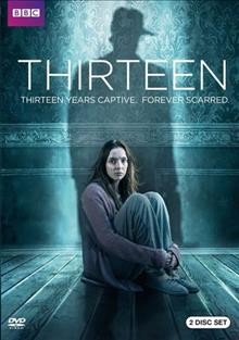 Thirteen / a BBC drama production ; co-produced with BBC America.; produced by Hugh Warren ; created and written by Marnie Dickens.
