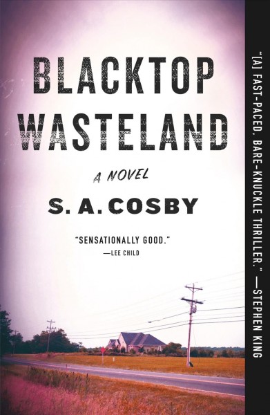 Blacktop wasteland : a novel / S.A. Cosby.
