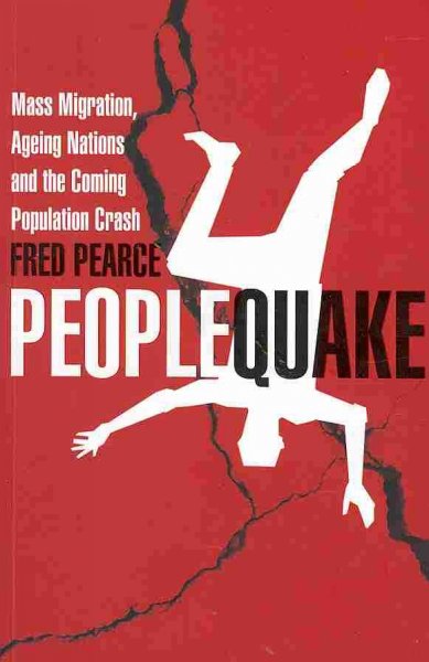 Peoplequake : mass migration, ageing nations and the coming population crash / Fred Pearce.