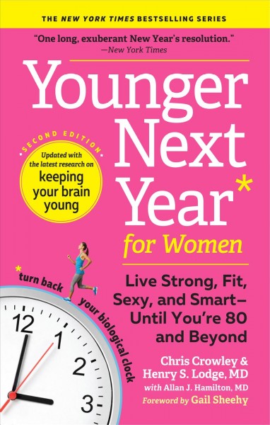 Younger Next Year for Women : Live Strong, Fit, and Sexy--Until You're 80 and Beyond [electronic resource].