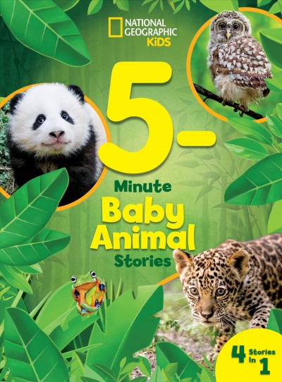 National Geographic Kids 5-minute baby animal stories [electronic resource].