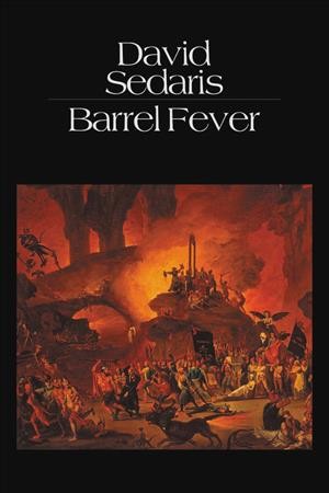 Barrel fever : stories and essays [electronic resource] / David Sedaris.