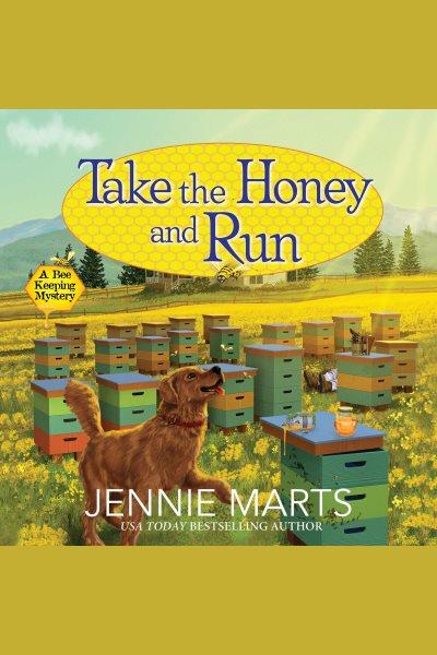 Take the Honey and Run : Bailey Briggs [electronic resource] / Jennie Marts.
