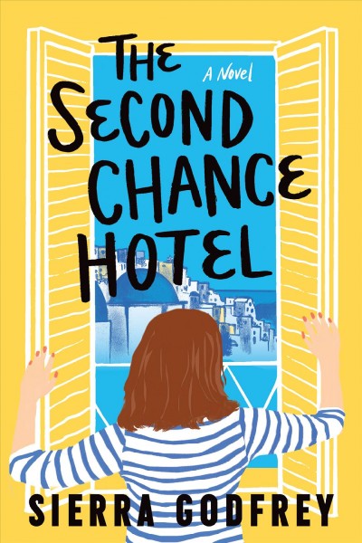 The Second Chance Hotel : A Novel [electronic resource] / Sierra Godfrey.