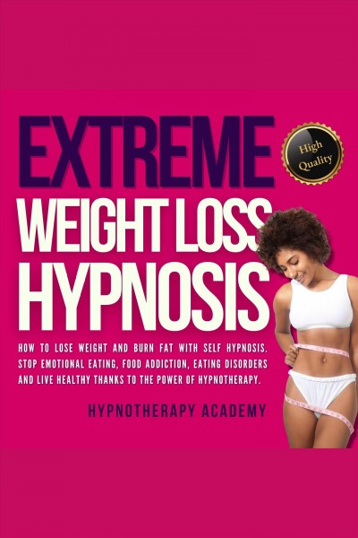 Extreme Weight Loss Hypnosis [electronic resource] / Hypnotherapy Academy.