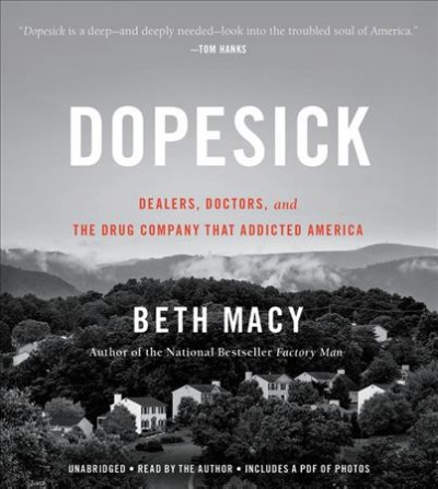 Dopesick : Dealers, Doctors, and the Drug Company that Addicted America [electronic resource] / Beth MacY.
