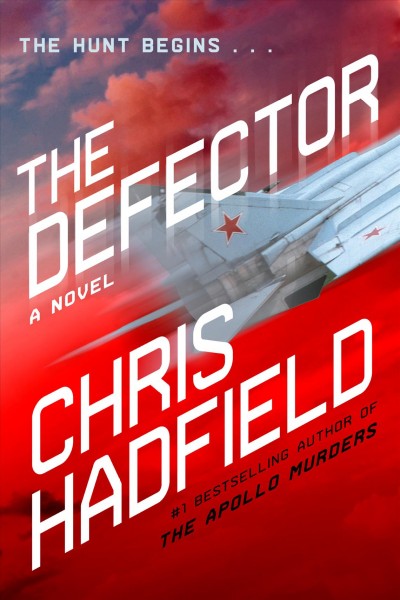 The Defector : a novel / Chris Hadfield.