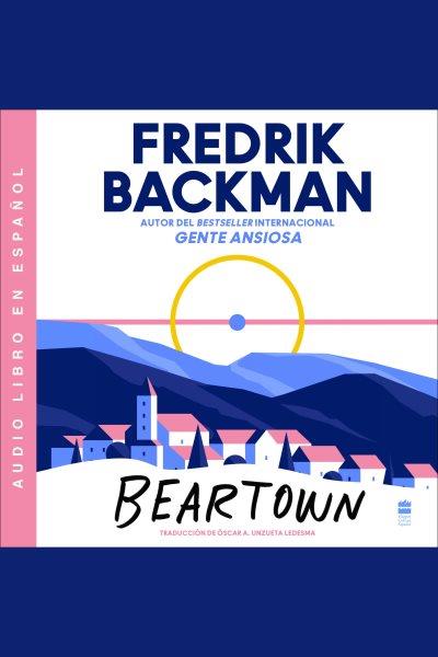 Beartown [electronic resource] / Fredrik Backman.