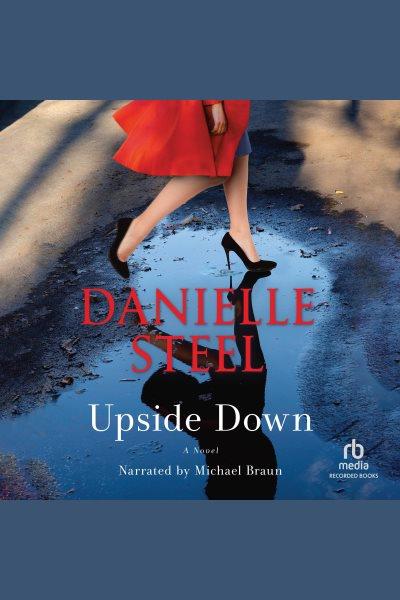 Upside down : a novel / Danielle Steel.