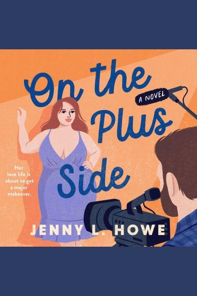 On the Plus Side [electronic resource] / Jenny L. Howe.