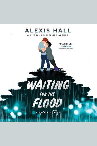 Waiting for the Flood : Spires [electronic resource] / Alexis Hall.