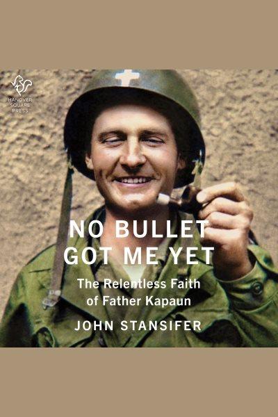 No bullet got me yet [electronic resource] / John Stansifer.