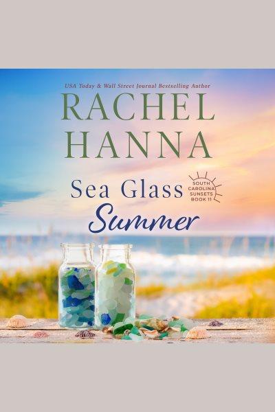 Sea Glass Summer : South Carolina Sunsets [electronic resource] / Rachel Hanna.