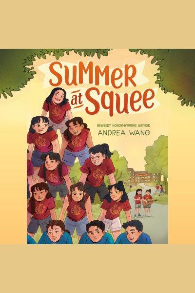 Summer at Squee / Andrea Wang.