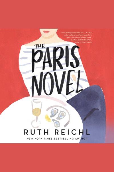 The paris novel [electronic resource]. Ruth Reichl.