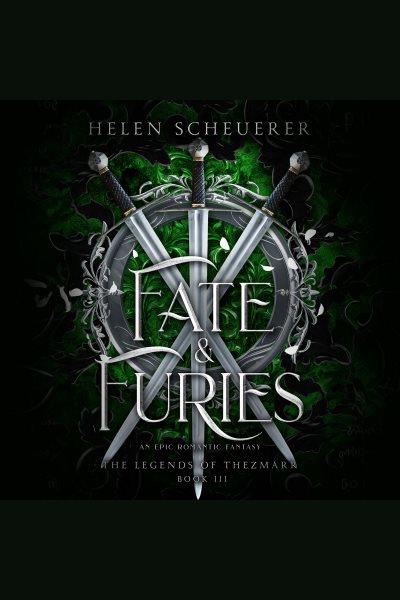 Fate & Furies : Legends of Thezmarr, The [electronic resource] / Helen Scheuerer.