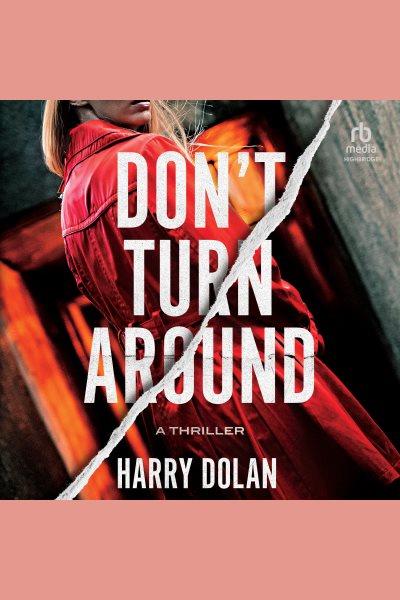 Don't Turn Around [electronic resource] / Harry Dolan.