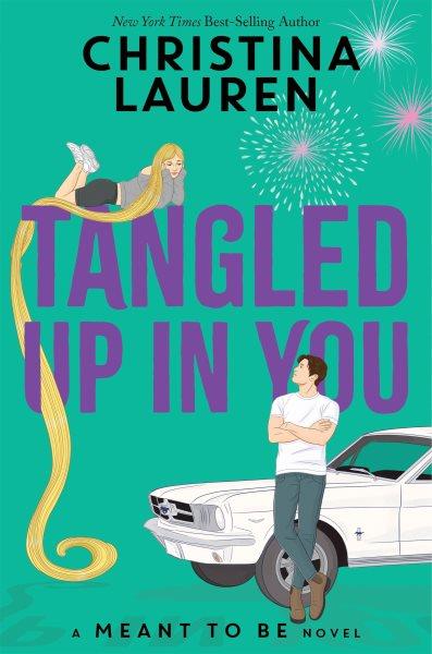 Tangled up in you. Meant to be [electronic resource] / Christina Lauren.