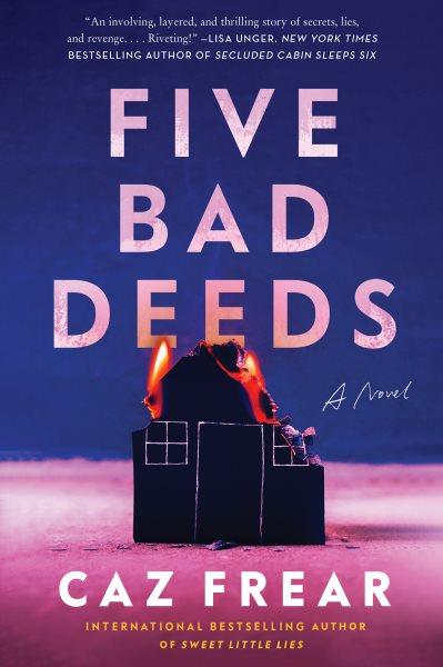 Five Bad Deeds : A Novel [electronic resource] / Caz Frear.