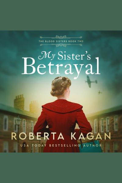 My Sister's Betrayal : Blood Sisters [electronic resource] / Roberta Kagan.