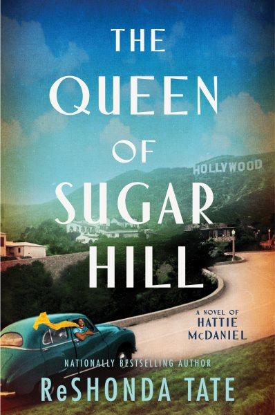 The Queen of Sugar Hill : A Novel of Hattie McDaniel [electronic resource] / Reshonda Tate.