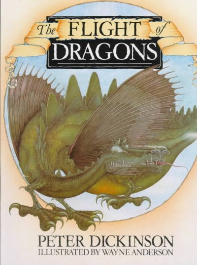 The flight of dragons / Peter Dickinson ; illustrated by Wayne Anderson.