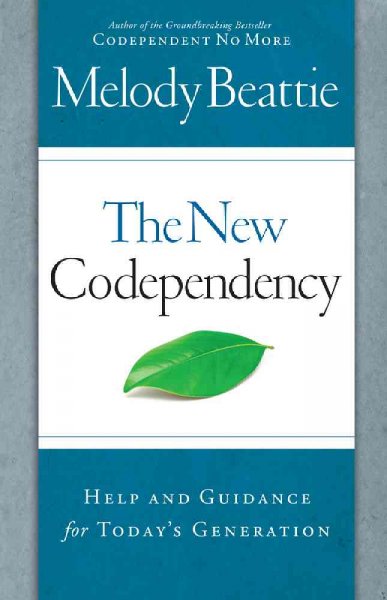 The New Codependancy : Help and guidance for Today's generation.