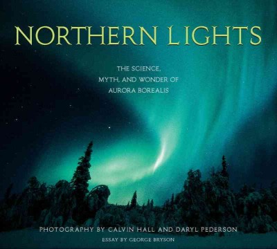 Northern Lights: The Science,Myth and Wonder of Aurora Borealis.