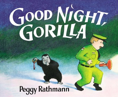 Goodnight, Gorilla / Peggy Rathmann.