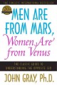 Men are from Mars, women are from Venus : a practical guide for improving communication and getting what you want in your relationships  Cover Image